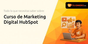 Curso de Marketing Digital HubSpot: Todo lo que Necesitas Saber