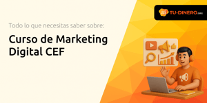 Curso de Marketing Digital CEF: Todo lo que Necesitas Saber