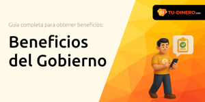 Beneficios del Gobierno: Todo lo que Necesitas Saber
