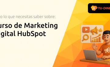 Curso de Marketing Digital HubSpot: Todo lo que Necesitas Saber